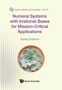 صورة الغلاف: NUMERAL SYSTEM IRRATIONAL BASES MISSION-CRITICAL APPLICATION 9789813228610