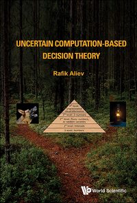 Cover image: UNCERTAIN COMPUTATION-BASED DECISION THEORY 9789813228931