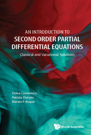صورة الغلاف: An Introduction to Second Order Partial Differential Equations: Classical and Variational Solutions 9789813229174