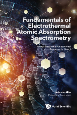 Cover image: Fundamentals of Electrothermal Atomic Absorption Spectrometry: A Look Inside the Fundamental Processes in ETAAS 9789813229761