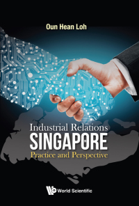 Titelbild: INDUSTRIAL RELATIONS IN SINGAPORE: PRACTICE AND PERSPECTIVE 9789813230354