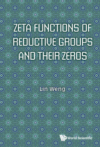 Titelbild: ZETA FUNCTIONS OF REDUCTIVE GROUPS AND THEIR ZEROS 9789813231528