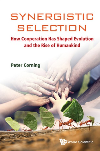 Imagen de portada: Synergistic Selection: How Cooperation Has Shaped Evolution and the Rise of Humankind 9789813230934