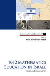 Omslagafbeelding: K-12 MATHEMATICS EDUCATION IN ISRAEL: ISSUES AND INNOVATIONS 9789813231184