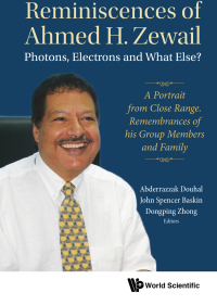 Imagen de portada: REMINISCENCES OF AHMED H ZEWAIL: PHOTON, ELECTRON & WHAT ELS 9789813231535