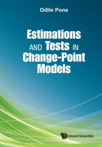 表紙画像: ESTIMATIONS AND TESTS IN CHANGE-POINT MODELS 9789813231764