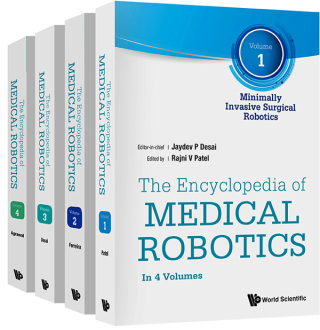 Cover image: The Encyclopedia of Medical Robotics: (In 4 Volumes) Volume 1: Minimally Invasive Surgical Robotics Volume 2: Micro and Nano Robotics in Medicine Volume 3: Image-guided Surgical Procedures and Interventions Volume 4: Rehabilitation Robotics 9789813232228