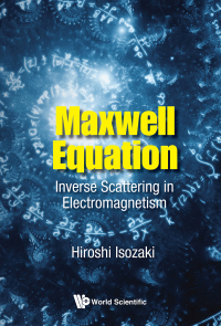Imagen de portada: MAXWELL EQUATION: INVERSE SCATTERING IN ELECTROMAGNETISM 9789813232693