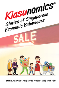 Cover image: KIASUNOMICS: STORIES OF SINGAPOREAN ECONOMIC BEHAVIOURS 9789813233362