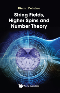 Imagen de portada: STRING FIELDS, HIGHER SPINS AND NUMBER THEORY 9789813233393