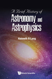 Omslagafbeelding: BRIEF HISTORY OF ASTRONOMY AND ASTROPHYSICS, A 9789813233836