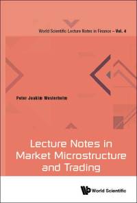 Cover image: LECTURE NOTES IN MARKET MICROSTRUCTURE AND TRADING 9789813234093