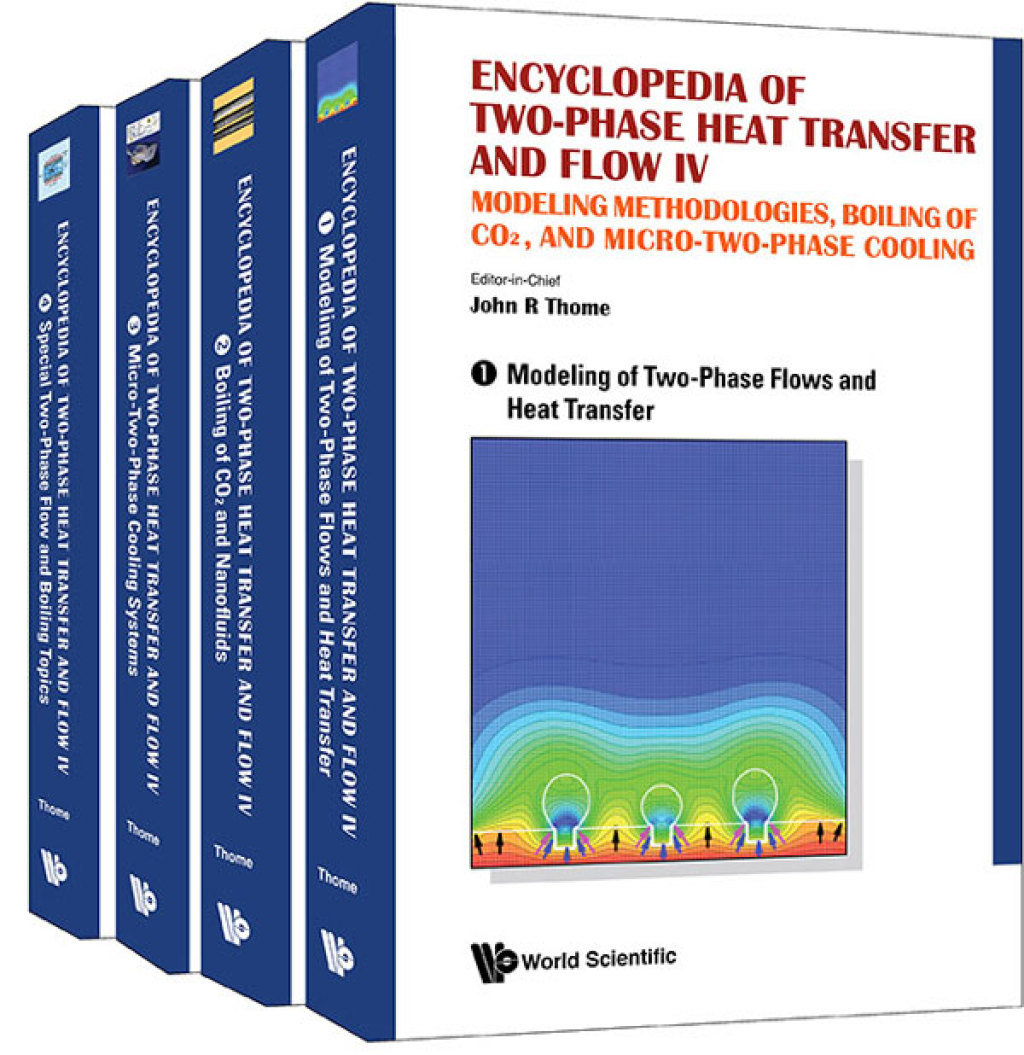 Encyclopedia of Two-Phase Heat Transfer and Flow IV: Modeling Methodologies, Boiling of CO₂, and Micro-Two-Phase Cooling(A 4-Volume Set)