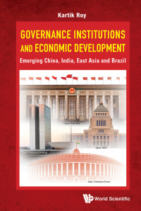 Cover image: Governance Institutions and Economic Development: Emerging China, India, East Asia and Brazil 9789813234543