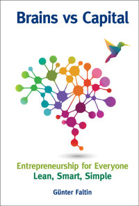 Imagen de portada: Brains versus Capital : Entrepreneurship for Everyone: Lean, Smart, Simple 9789813234611