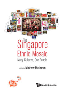 表紙画像: SINGAPORE ETHNIC MOSAIC, THE: MANY CULTURES, ONE PEOPLE 9789813234734
