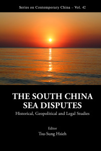 Imagen de portada: The South China Sea Disputes: Historical, Geopolitical and Legal Studies 9789813234888