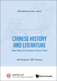 Cover image: Chinese History and Literature: New Ways to Examine China's Past 9789813236721