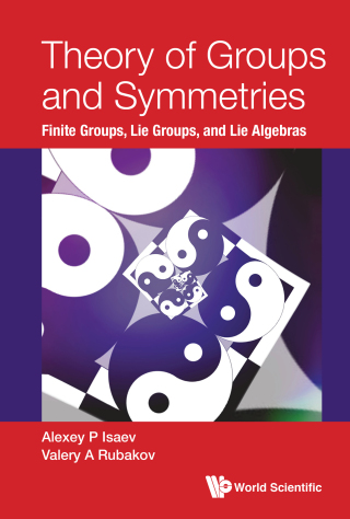 Cover image: Theory of Groups and Symmetries: Finite Groups, Lie Groups, and Lie Algebras 9789813236851