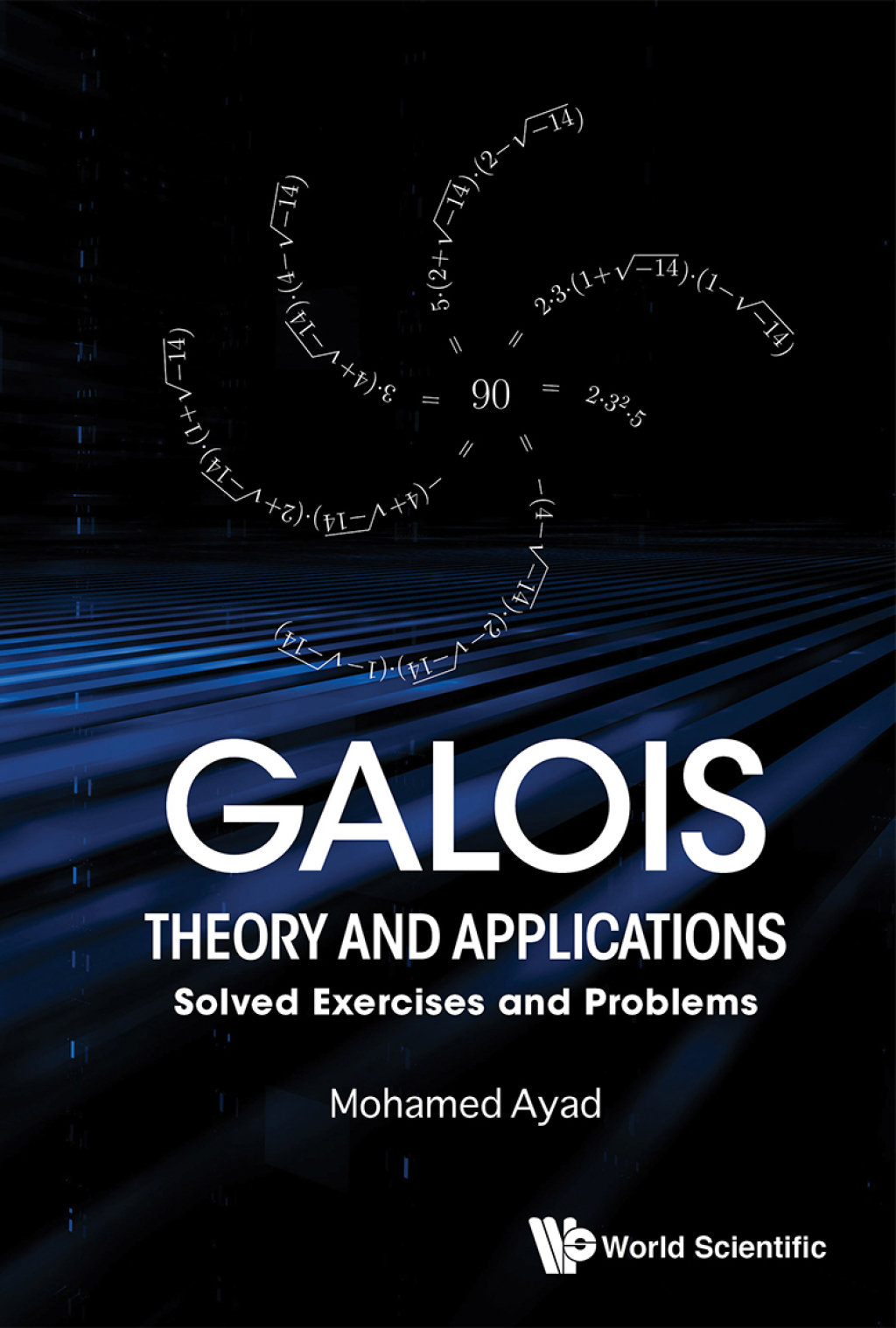Galois Theory and Applications: Solved Exercises and Problems