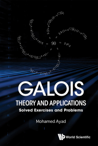 Imagen de portada: GALOIS THEORY AND APPLICATIONS: SOLVED EXERCISES & PROBLEMS 9789813238305