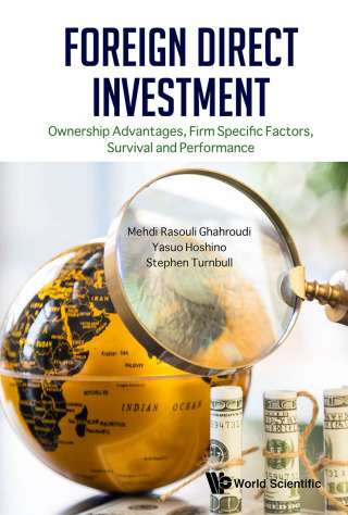 Cover image: Foreign Direct Investment: Ownership Advantages, Firm Specific Factors, Survival and Performance 9789813238398