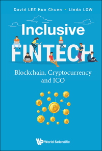 Cover image: INCLUSIVE FINTECH: BLOCKCHAIN, CRYPTOCURRENCY AND ICO 1st edition 9789813238633