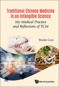 Cover image: TRADITIONAL CHINESE MEDICINE IS AN INTANGIBLE SCIENCE 9789813239296
