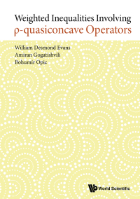 Cover image: WEIGHTED INEQUALITIES INVOLVING ?-QUASICONCAVE OPERATORS 9789813239623
