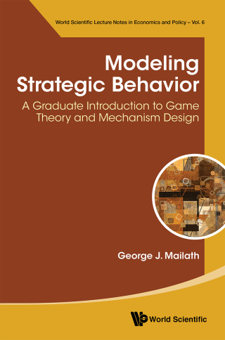 Cover image: Modeling Strategic Behavior: A Graduate Introduction to Game Theory and Mechanism Design 9789813239937