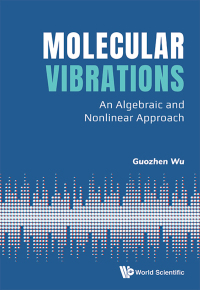 Cover image: MOLECULAR VIBRATIONS: AN ALGEBRAIC AND NONLINEAR APPROACH 9789813270695