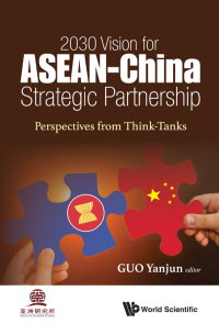 صورة الغلاف: 2030 VISION FOR ASEAN-CHINA STRATEGIC PARTNERSHIP 9789813271579