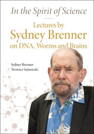 Cover image: In the Spirit of Science: Lectures by Sydney Brenner on DNA, Worms and Brains 9789813271739