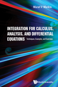 Imagen de portada: INTEGRATION FOR CALCULUS, ANALYSIS, & DIFFERENTIAL EQUATIONS 9789813272033
