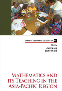 Cover image: MATHEMATICS AND ITS TEACHING IN THE ASIA-PACIFIC REGION 9789813272125