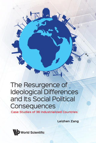 Cover image: The Resurgence of Ideological Differences and Its Social Political Consequences: Case Studies of 36 Industrialized Countries 9789813272217