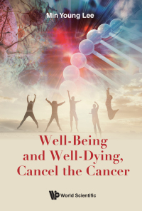 Omslagafbeelding: WELL-BEING AND WELL-DYING, CANCEL THE CANCER 9789813273191