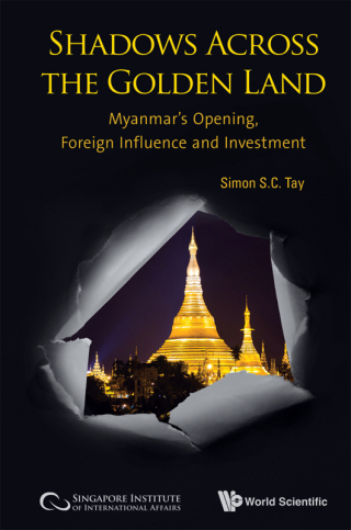 Imagen de portada: Shadows Across the Golden Land: Myanmar's Opening, Foreign Influence and Investment 9789813273542