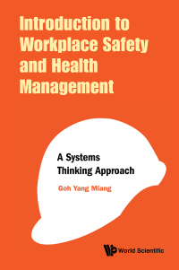 Cover image: Introduction to Workplace Safety and Health Management: A Systems Thinking Approach 9789813274112