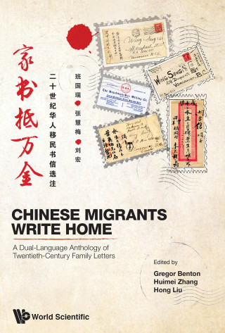 Cover image: Chinese Migrants Write Home: A Dual-Language Anthology of Twentieth-Century Family Letters 9789813274921