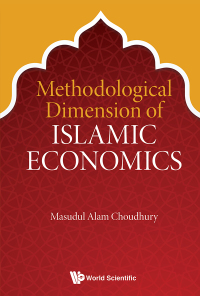 Omslagafbeelding: METHODOLOGICAL DIMENSION OF ISLAMIC ECONOMICS 9789813275782