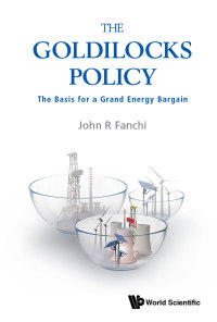 表紙画像: GOLDILOCKS POLICY, THE: THE BASIS FOR A GRAND ENERGY BARGAIN 9789813276390