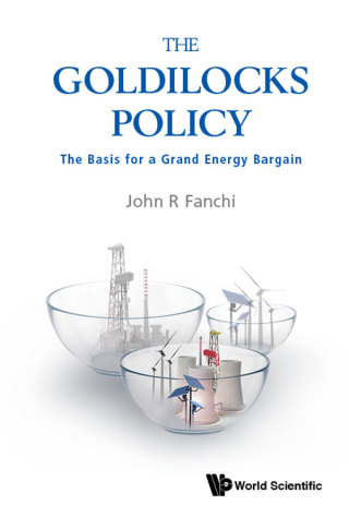 Cover image: The Goldilocks Policy: The Basis for a Grand Energy Bargain 9789813276390