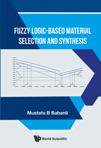 Cover image: FUZZY LOGIC-BASED MATERIAL SELECTION AND SYNTHESIS 9789813276567