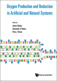 Cover image: OXYGEN PRODUCTION AND REDUCTION IN ARTIFICIAL & NATURAL SYS 9789813276918
