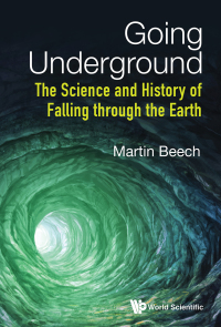 صورة الغلاف: Going Underground: The Science and History of Falling through the Earth 9789813279032