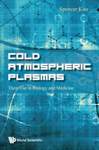 صورة الغلاف: Cold Atmospheric Plasmas: Their Use in Biology and Medicine 9789813279841