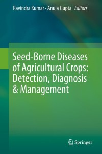 Cover image: Seed-Borne Diseases of Agricultural Crops: Detection, Diagnosis & Management 1st edition 9789813290457