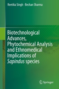 Cover image: Biotechnological Advances, Phytochemical Analysis and Ethnomedical Implications of Sapindus species 9789813291881