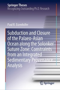 表紙画像: Subduction and Closure of the Palaeo-Asian Ocean along the Solonker Suture Zone: Constraints from an Integrated Sedimentary Provenance Analysis 9789813291997